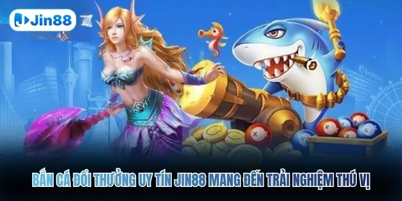 Bắn Cá Đổi Thưởng Uy Tín JIN88 – Săn Kho Báu Đại Dương - hình ảnh - jin88.uk.cc Bắn Cá Đổi Thưởng Uy Tín JIN88 – Săn Kho Báu Đại Dương - hình ảnh - jin88.uk.cc