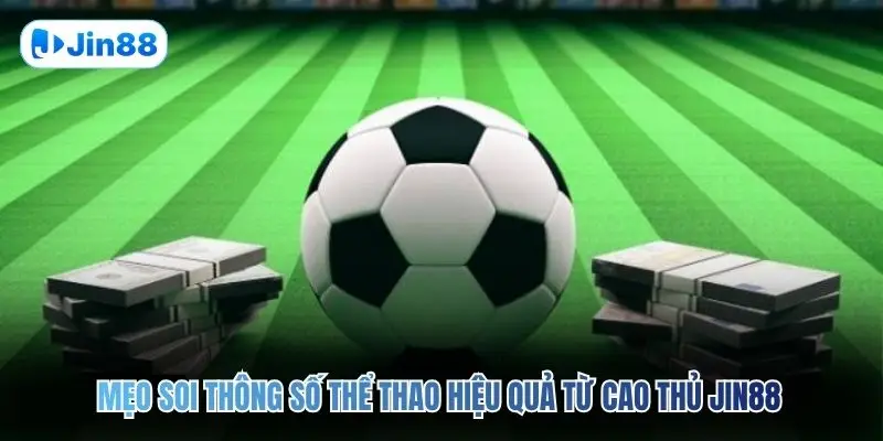 Kèo Nhà Cái JIN88 – Bí Kíp Soi Cầu Kinh Điển Nhất 2026 - hình ảnh - jin88.uk.cc