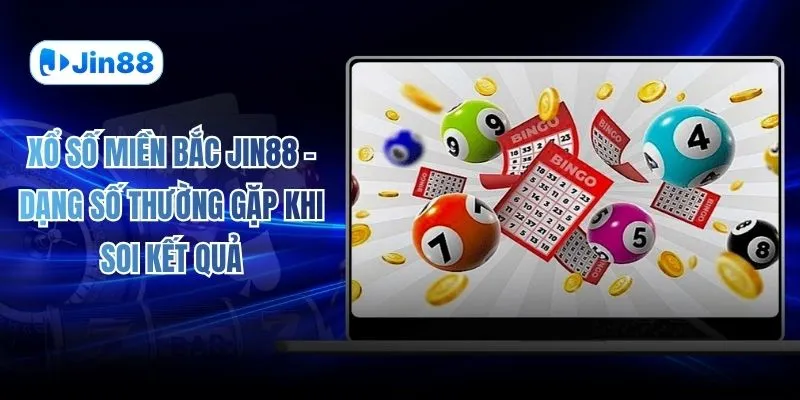 Xổ Số Miền Bắc JIN88 – Dạng Số Thường Gặp Khi Soi Kết Quả - hình ảnh - jin88.uk.cc